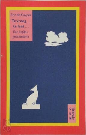 Te vroeg ... te laat ...: een liefdesgeschiedenis (Sun-literair) Contemporary literature