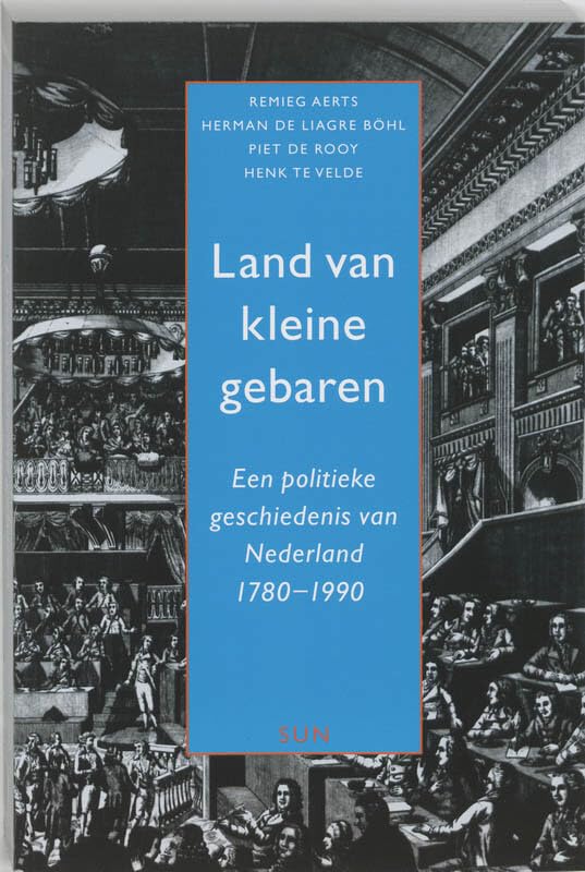 Land van kleine gebaren: een politieke geschiedenis van Nederland 1780-1990 book