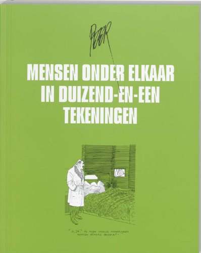 Mensen onder elkaar in duizend-en-één tekeningen: een keuze uit de beste tekeningen van de afgelopen jaren Cartoons