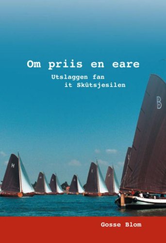 Om priis en eare: utslaggen fan it Skutsjesilen (Fryske Akademy, Band 601) Books