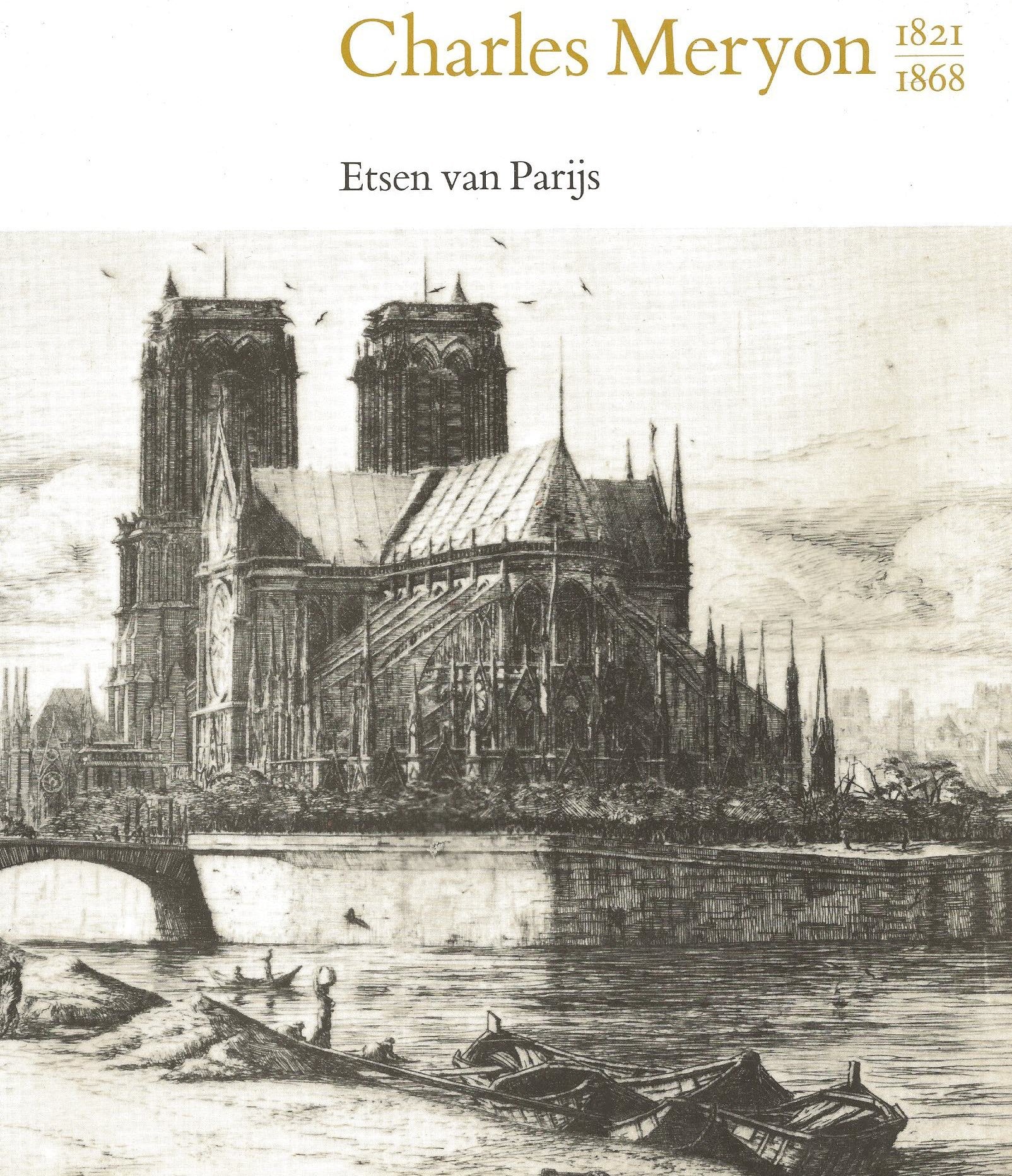 Charles Meryon, 1821-1868: Eetsen van Parijs in het Rijksprentenkabinet, Rijksmuseum Amsterdam Books