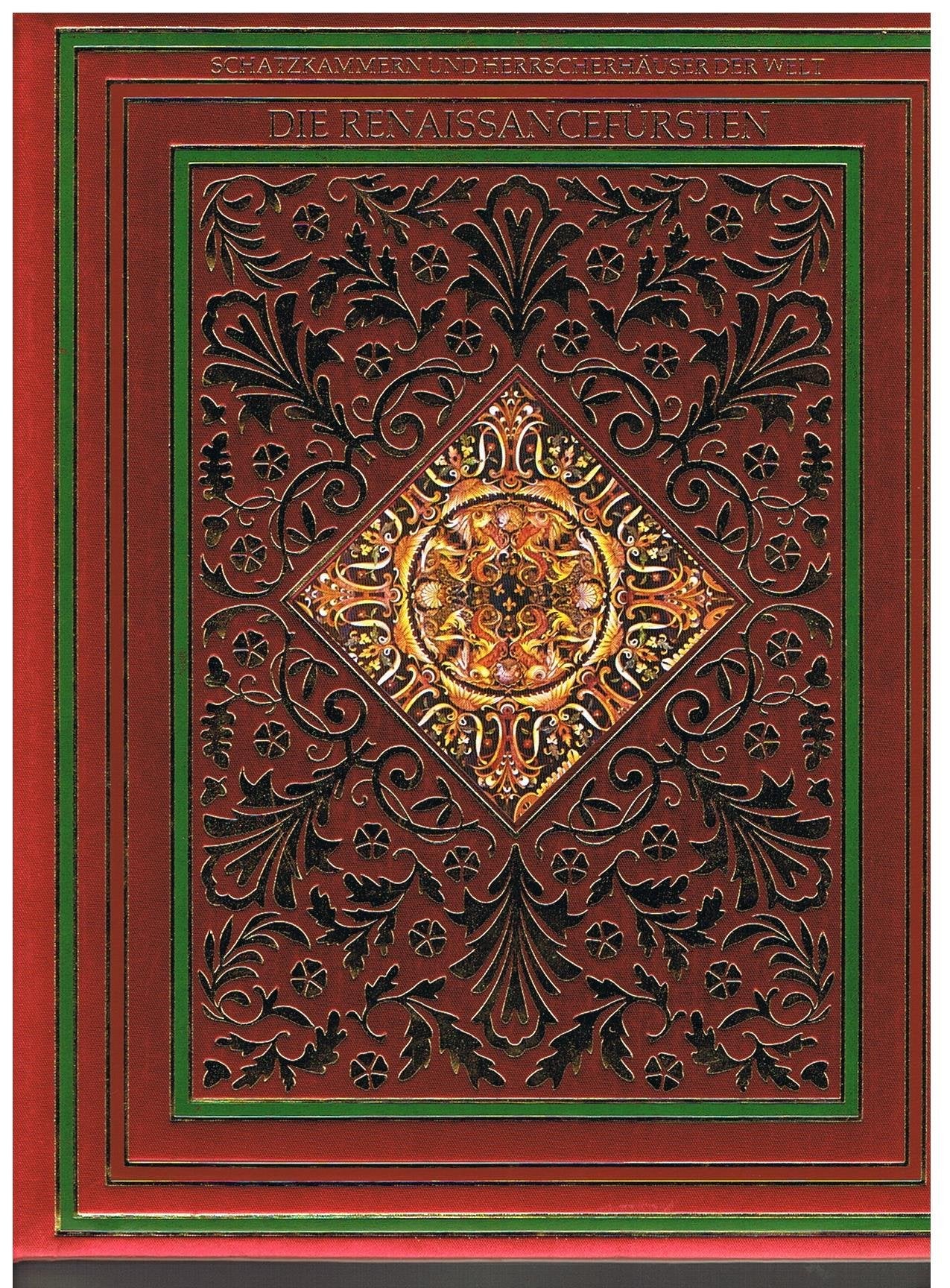 Die Renaissancefürsten - aus der Buchreihe: Schatzkammern und Herrscherhäuser der Welt Books