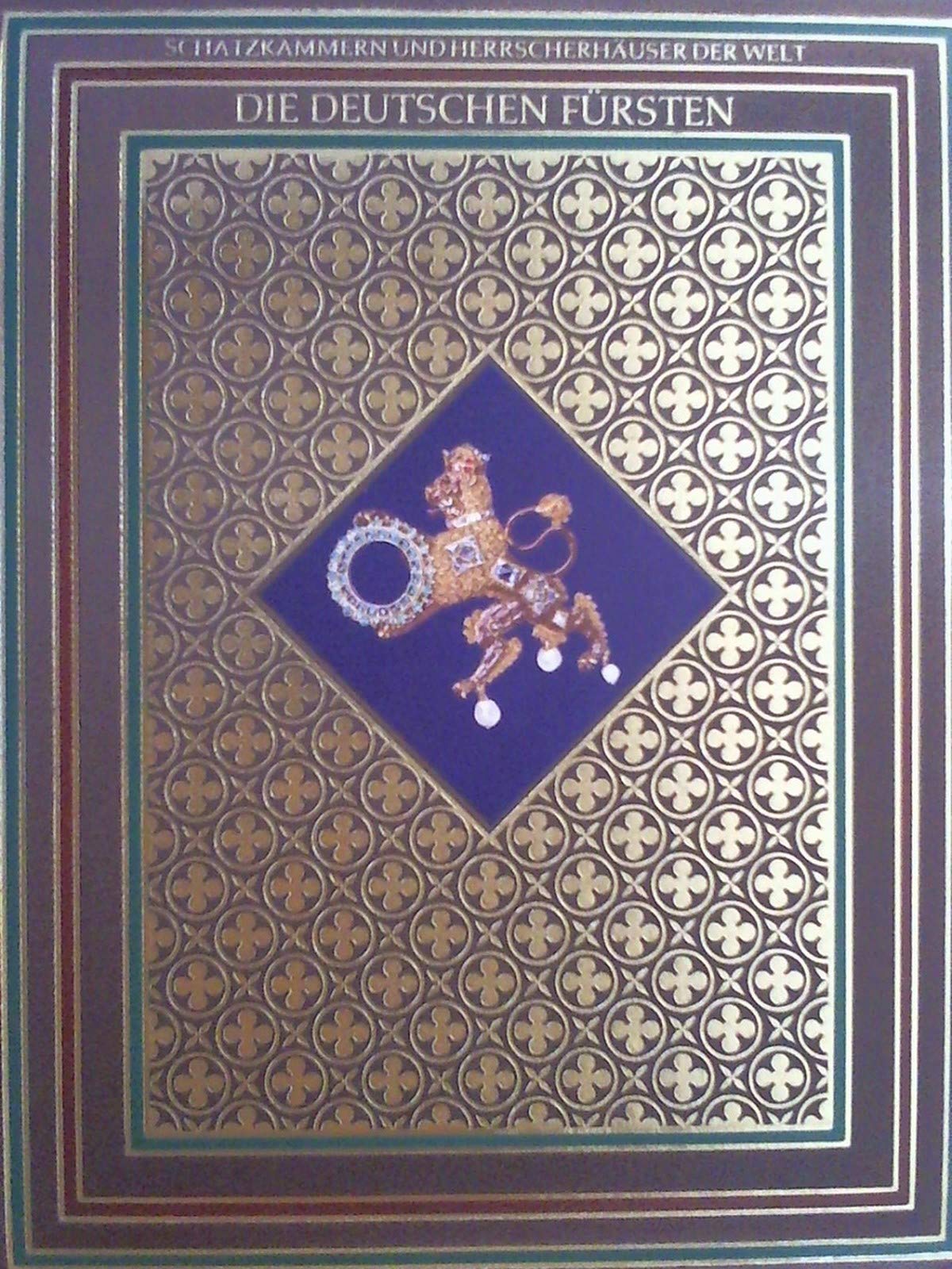Schatzkammern und Herrscherhäuser der Welt. Die deutschen Fürsten. The princes of Germany Books