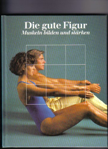 Het goede figuur: vormen en verstevigen (Fitness en gezonde voeding) Health, Nutrition & Fitness