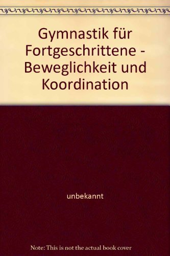 Gymnastik für Fortgeschrittene - Beweglichkeit und Koordination Books