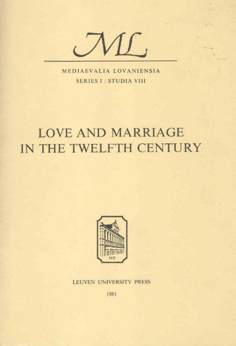 Love and Marriage in the Twelfth Century (Mediaevalia Lovaniensia, Band 1) Partnership & Love