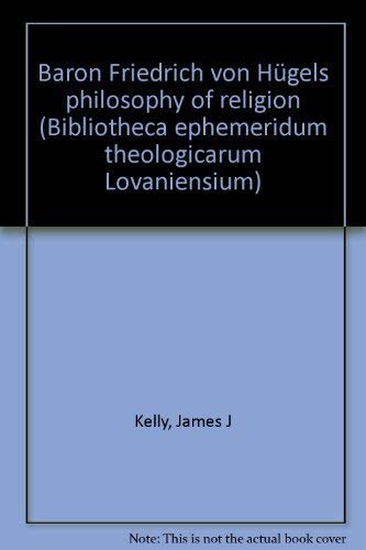 Baron Friedrich von Hügels philosophy of religion (Bibliotheca ephemeridum theologicarum Lovaniensium) Books
