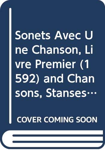 Sonets Avec Une Chanson, Livre Premier (1592) and Chansons, Stanses, Sonets, Et Epigrammes, Livre Second (1592) book