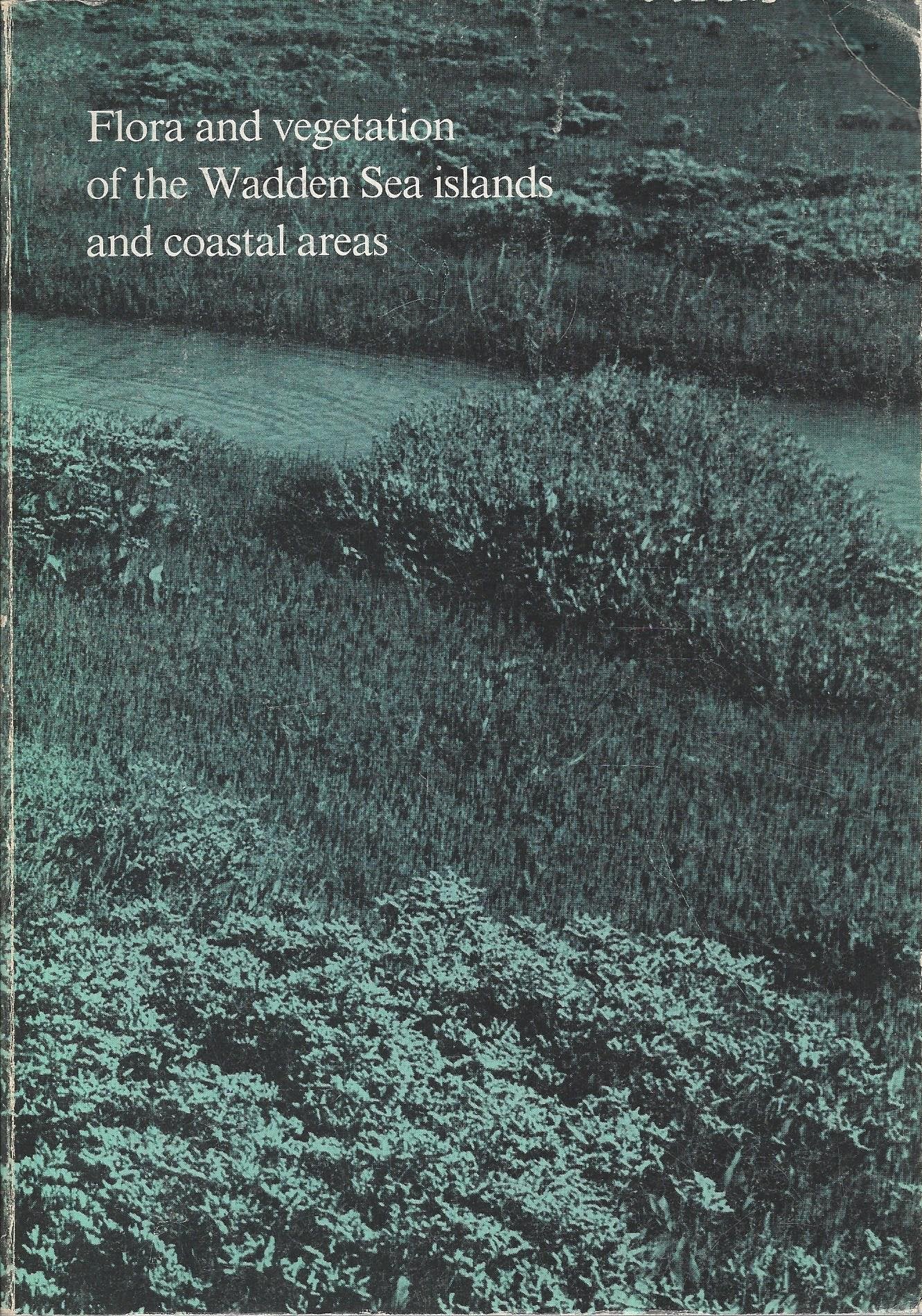 Flora and Vegetation of the Wadden Sea Islands and Coastal Areas With Appendix Garden & Plants