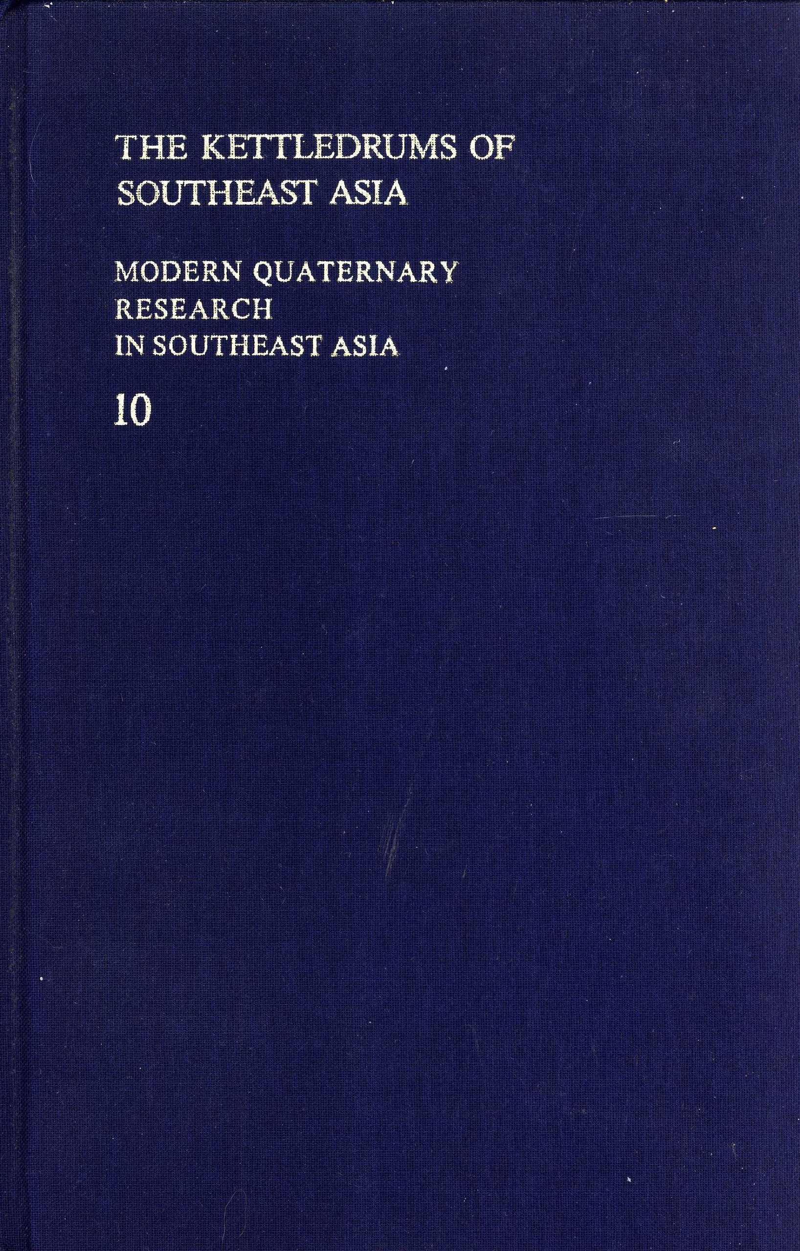 The Kettledrums of Southeast Asia: A Bronze Age World and its Aftermath (Modern Quaternary Research in Southeast Asia, volume 10) book