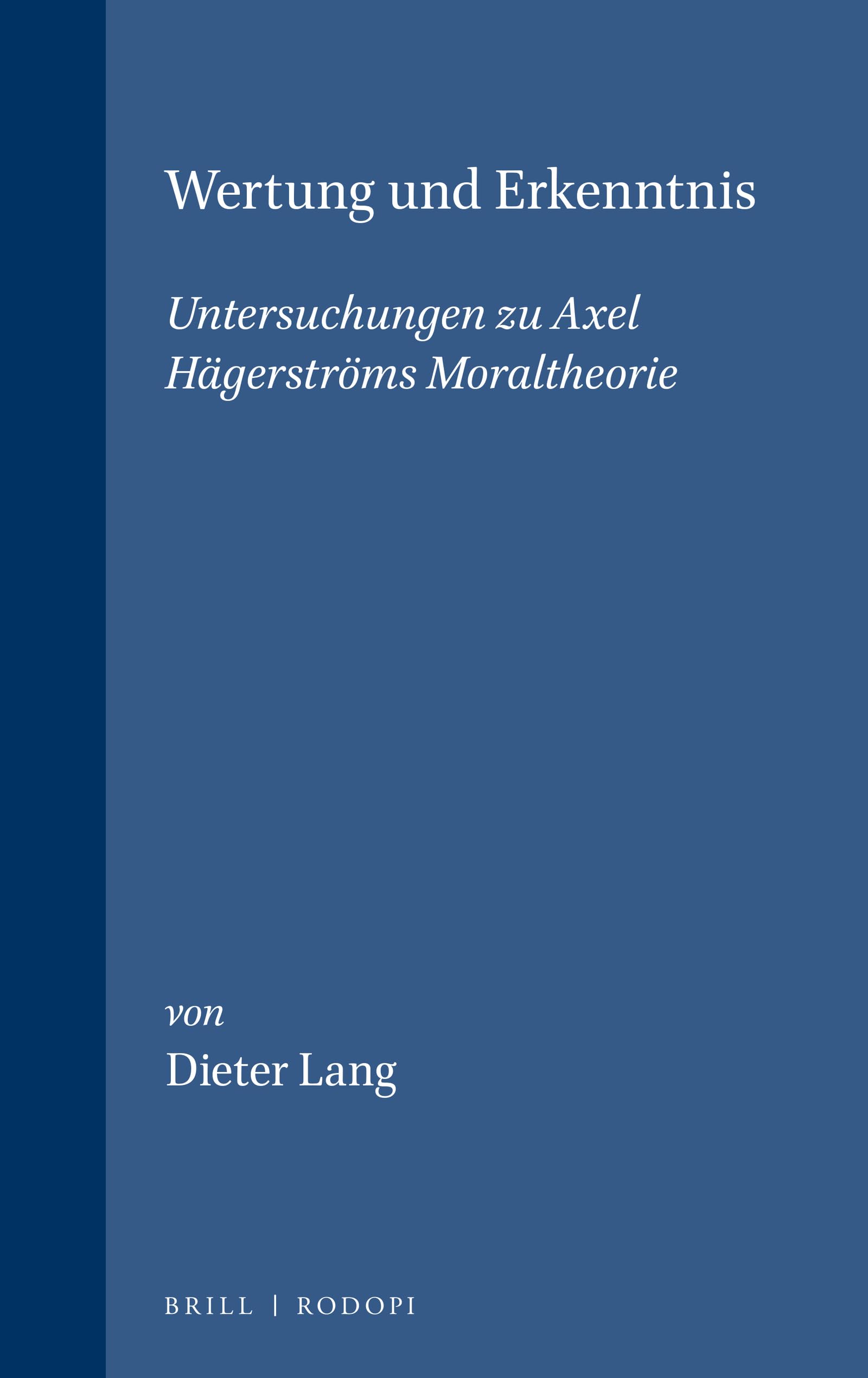 Wertung Und Erkenntnis: Untersuchungen Zu Axel Hägerströms Moraltheorie (Elementa, 17) Philosophy