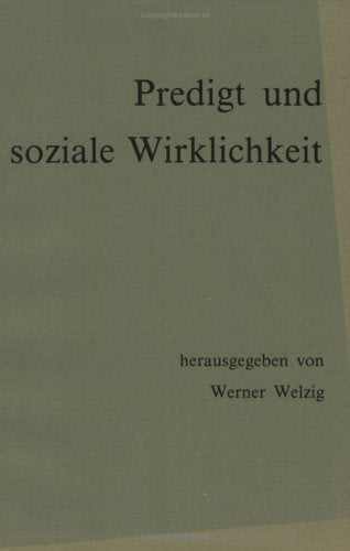 Predigt und Soziale Wirklichkeit: Beitrage zur Erforschung der Predigtliteratur (Daphnis 10, Heft 1, 1981) book
