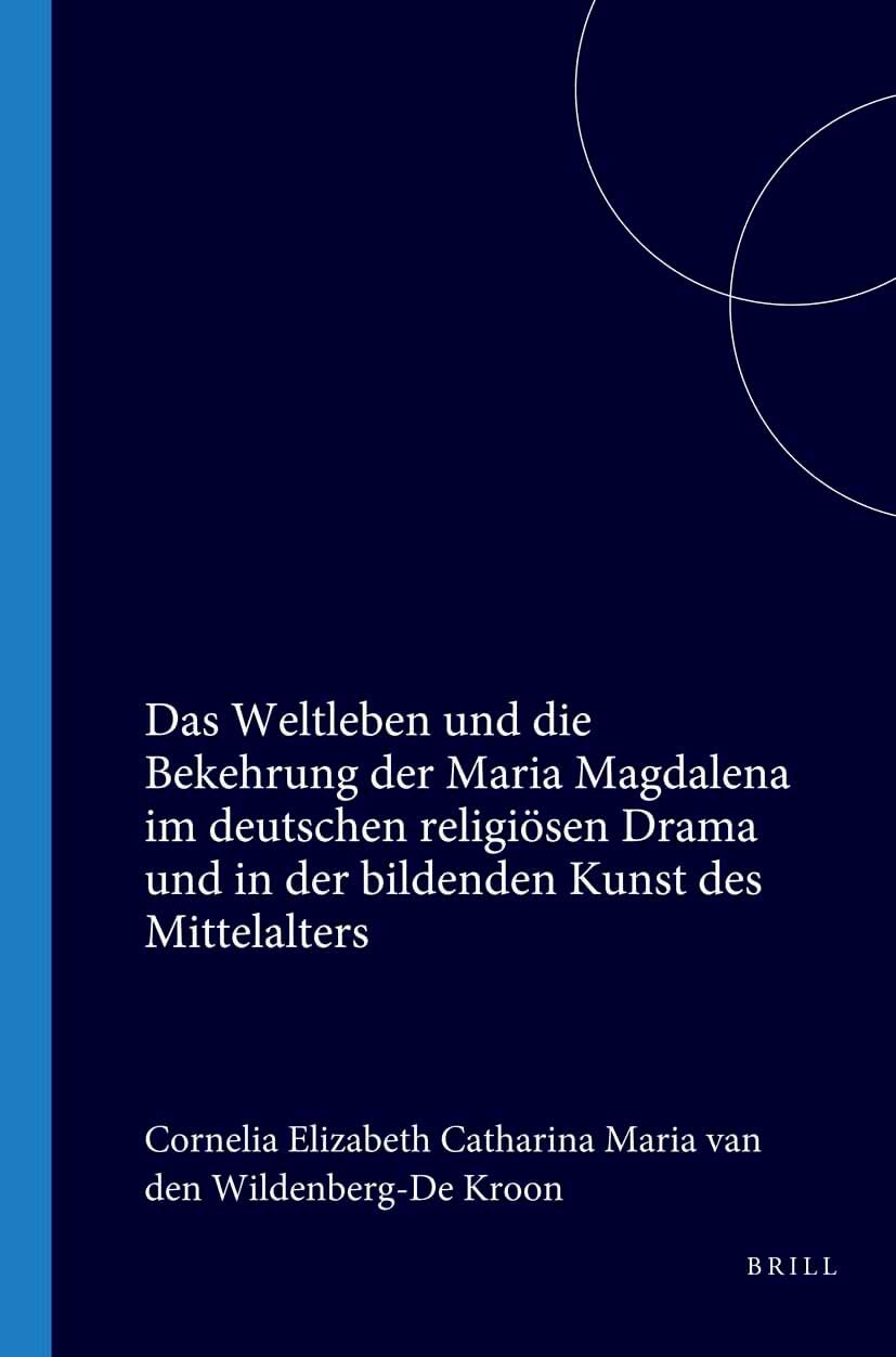 Das Weltleben und die Bekehrung der Maria Magdalena im deutschen religiösen Drama und in der bildenden Kunst des Mittelalters book