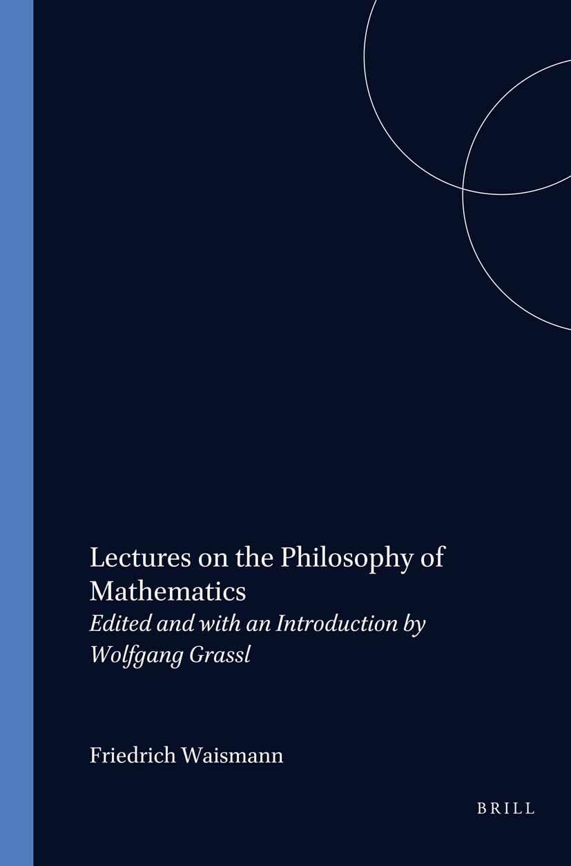 Lectures on the Philosophy of Mathematics: Edited and with an Introduction by Wolfgang Grassl Philosophy