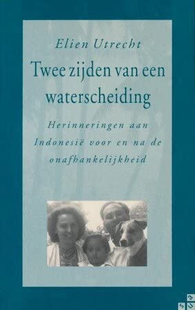 Twee zijden van een waterscheiding. Herinneringen aan Indonesië voor en na de onafhankelijkheid Books