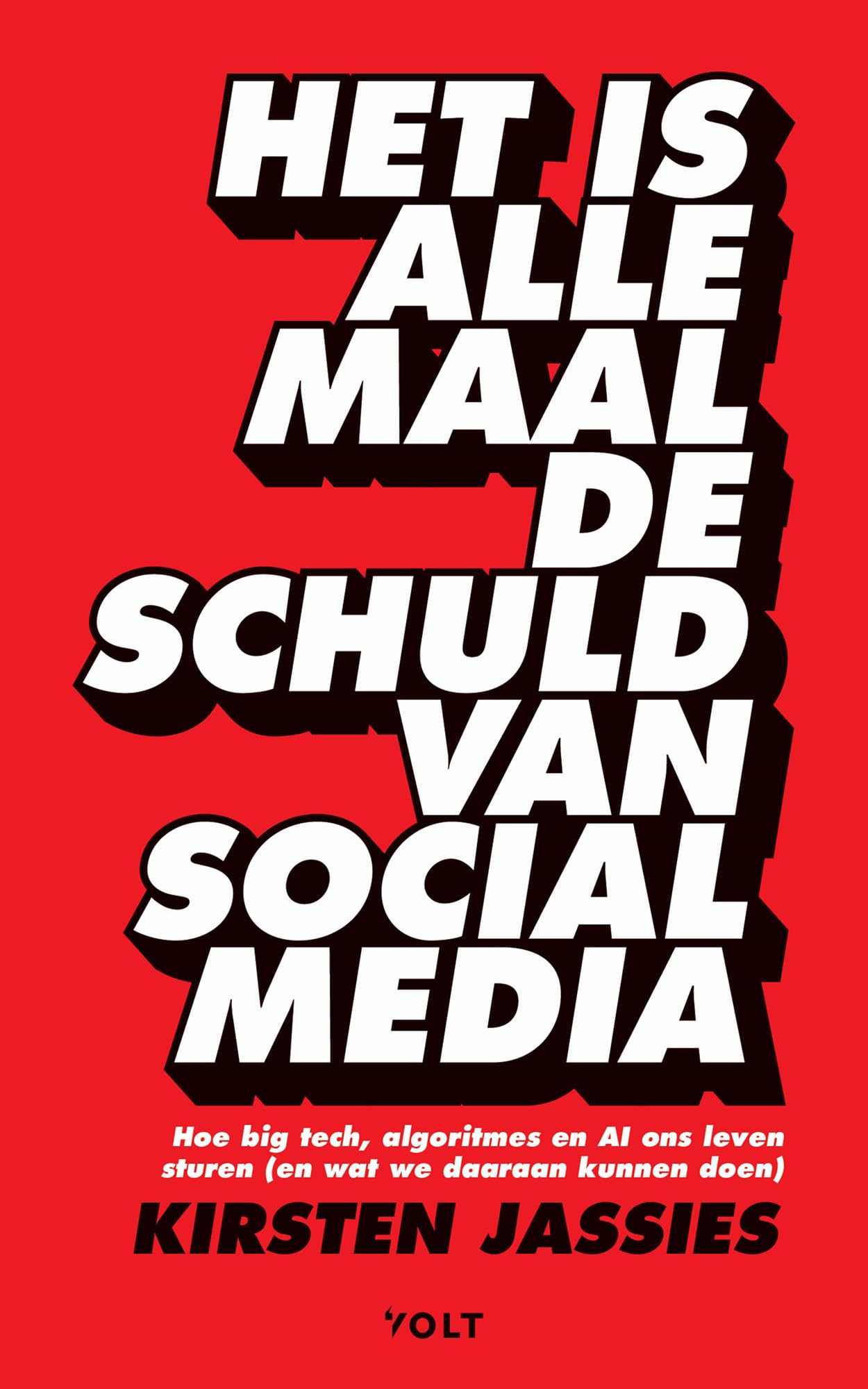 Het is allemaal de schuld van social media: Hoe big tech, algoritmes en AI ons leven sturen (en wat we daaraan kunnen doen) book