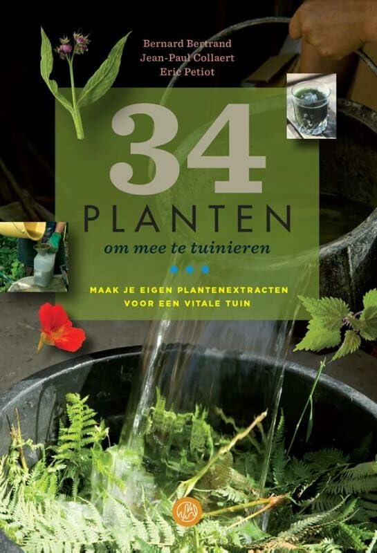 34 planten om mee te tuinieren: maak je eigen plantenextracten voor een vitale tuin book