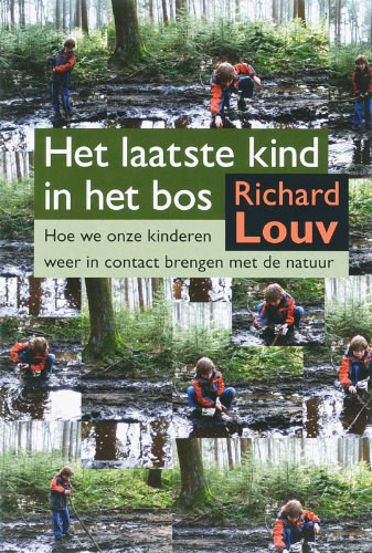 Het laatste kind in het bos: hoe we onze kinderen weer in contact brengen met de natuur Parents & Children