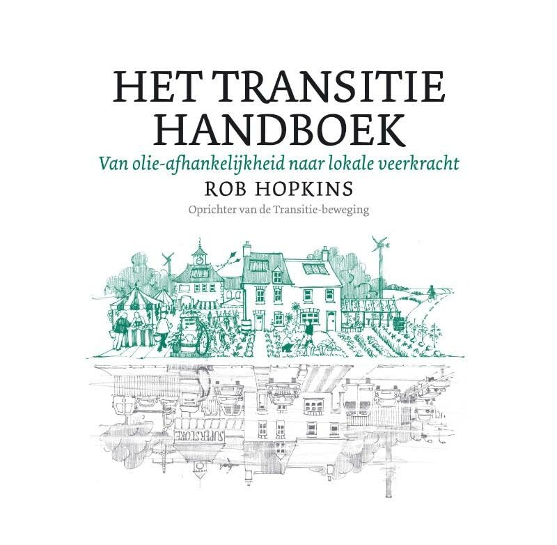 Het transitie handboek: van olie-afhankelijkheid naar lokale veerkracht Social Sciences