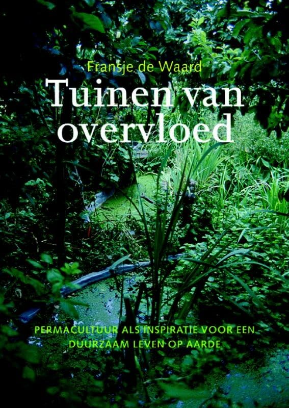 Tuinen van overvloed: permacultuur als inspiratie voor een duurzaam leven op aarde book