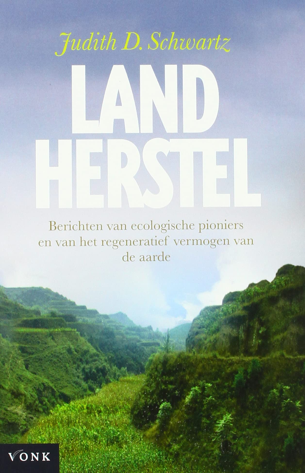 Landherstel: berichten van ecologische pioniers en van het regeneratief vermogen van de aarde Business & Technology