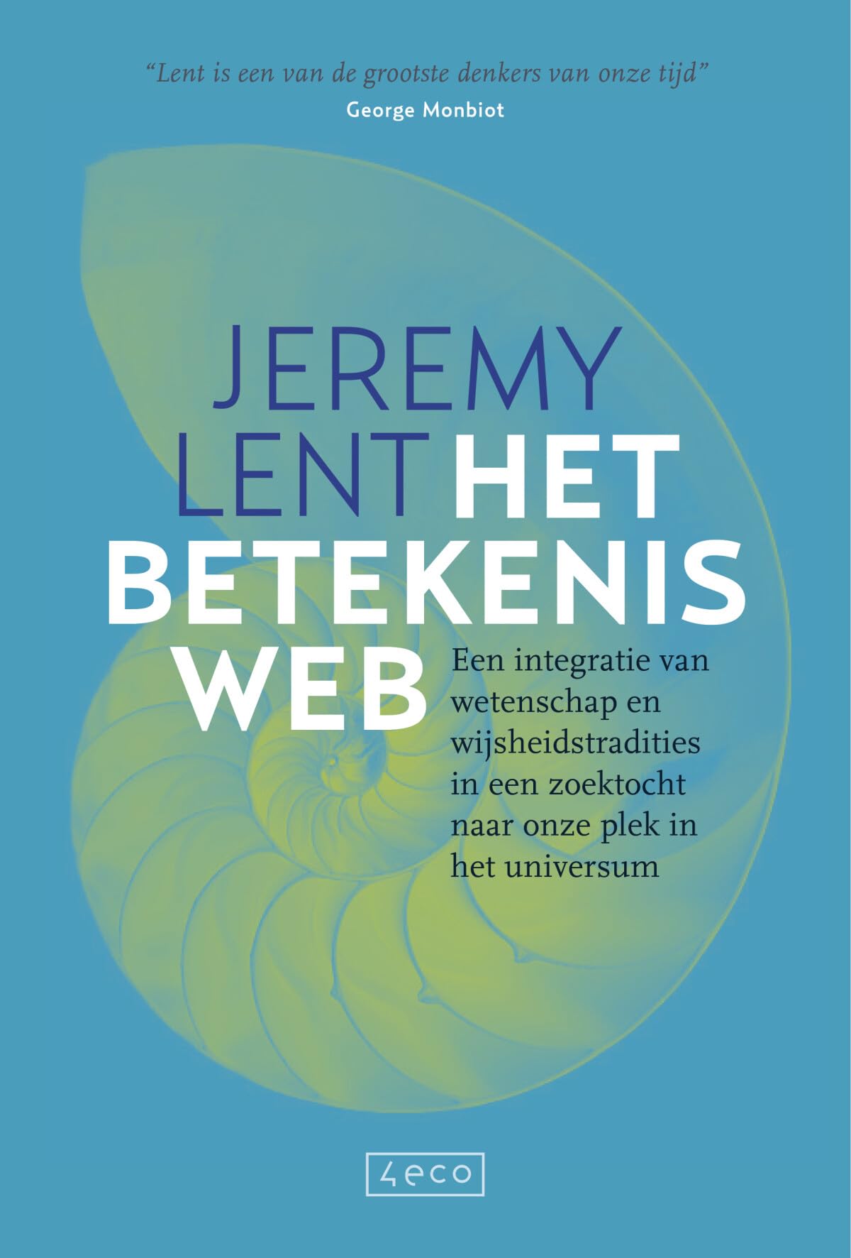 Het betekenisweb: een integratie van wetenschap en wijsheidstradities in een zoektocht naar onze plek in het universum book