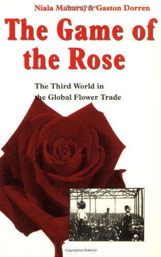 The Game of the Rose: The Third World in the Global Flower Trade Books