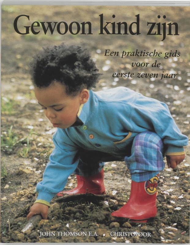 Gewoon kind zijn: een praktische gids voor de eerste zeven jaar book
