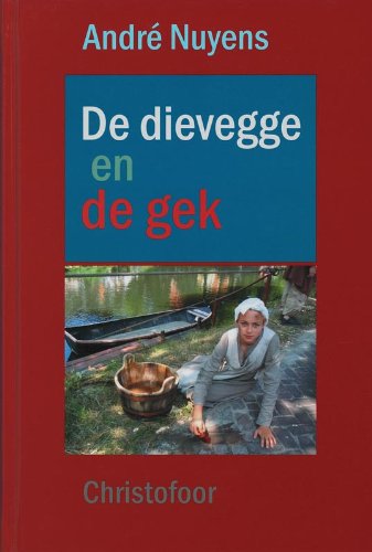 De dievegge en de gek, of De bijzondere liefdesgeschiedenis van dienstmeid Liefje Elberts en sjouwer Pieter Soetemondt rond 1700: of de bijzondere ... en sjouwer Pieter Soetemondt rond 1700 book