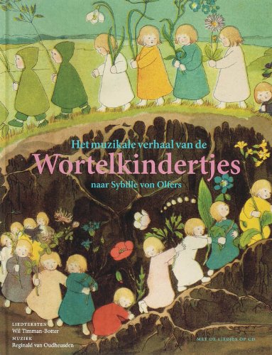 Het muzikale verhaal van de Wortelkindertjes: op muziek van Reginald van Opheusden. Met liedteksten van Wil Timman-Botter book