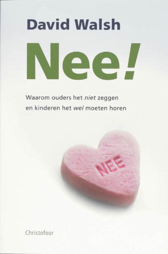 Nee!: waarom ouders het niet zeggen en kinderen het wel moeten horen book