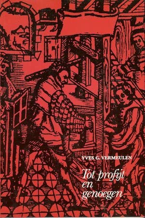 Tot profijt en genoegen: Motiveringen voor de produktie van Nederlandstalige gedrukte teksten, 1477-1540 (Dutch Edition) Books