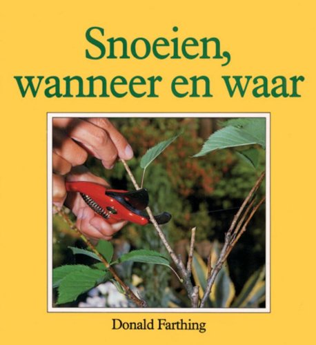 Snoeien, wanneer en waar: waarom, wanneer, en waar (Weten en doen Tuinieren) Leisure, Home & Garden