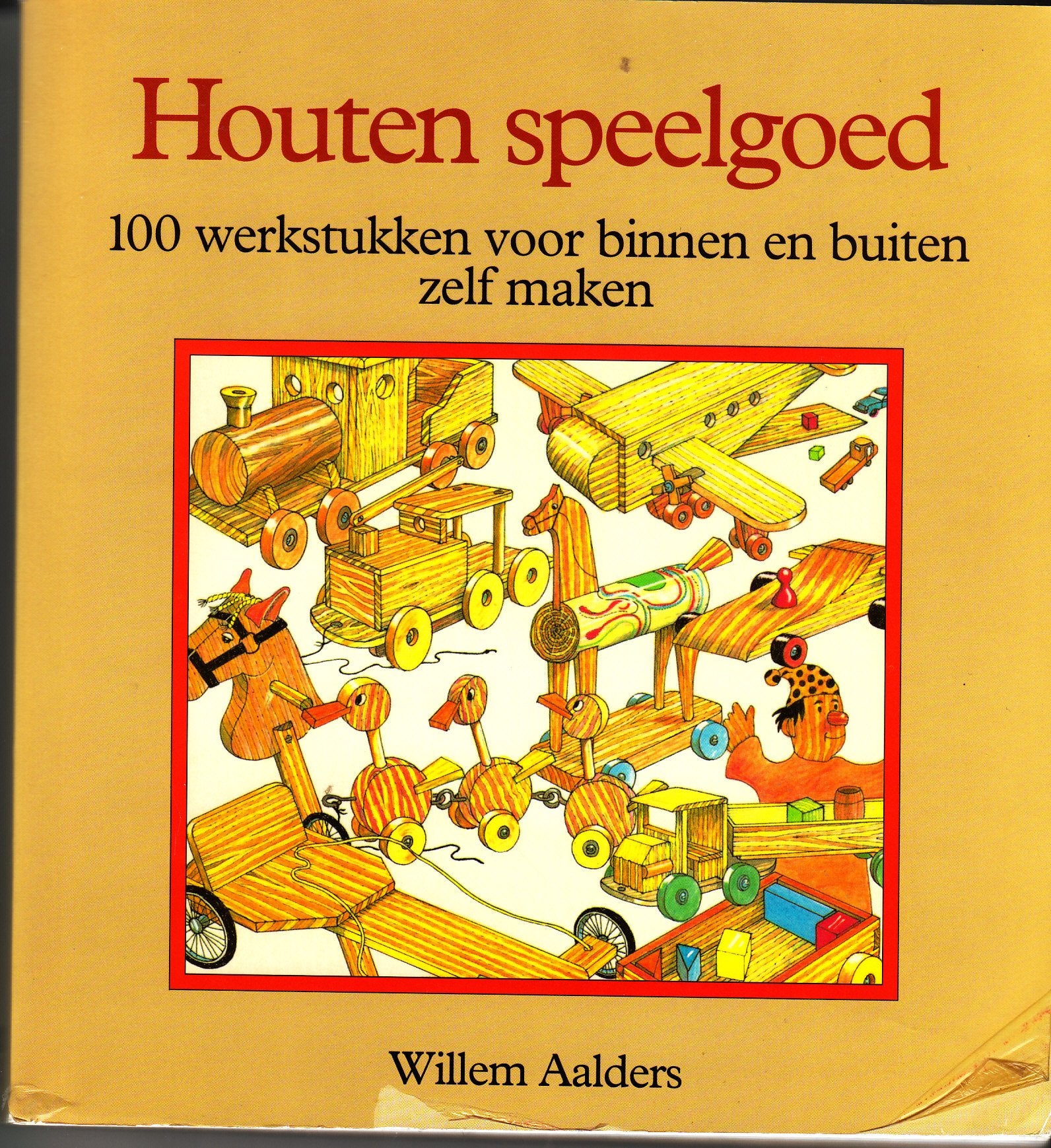 Houten speelgoed: 100 werkstukken voor binnen en buiten zelf maken book