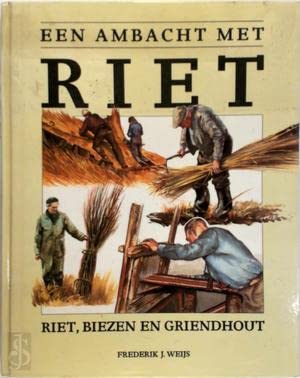 Een ambacht met riet: riet, biezen en griendhout book