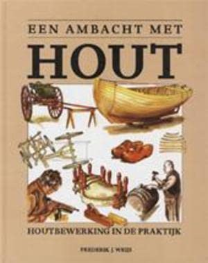 Een ambacht met hout: houtbewerking in de praktijk Books