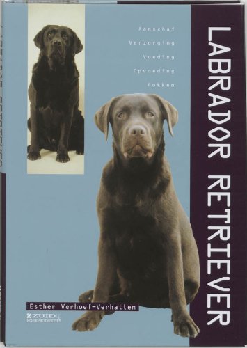 Labrador Retriever. Aanschaf, verzorging, voeding, fokken book