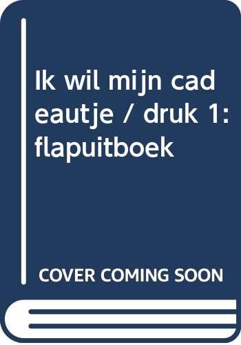 Ik wil mijn cadeautje: flapuitboek book