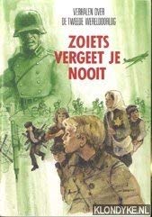 Verhalen over de tweede wereldoorlog. Zoiets vergeet je nooit Books