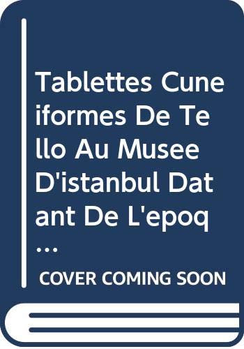 Tablettes Cuneiformes De Tello Au Musee D'istanbul Datant De L'epoque De La Iiie Dynastie D'ur I Itt Ii/1, 617-1038: Istanbul Arkeoloji Muzeleri'ndeki Tello Tabletleri III. Ur Devrine Ait book