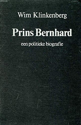 Prins Bernhard: een politieke biografie 1911-1986 Social Sciences
