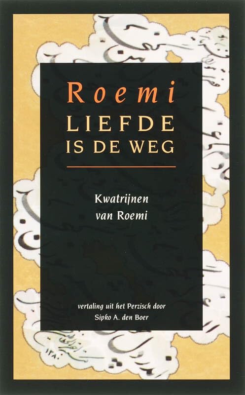 Liefde is de weg: kwatrijnen van Djelal-oed-din Roemi book