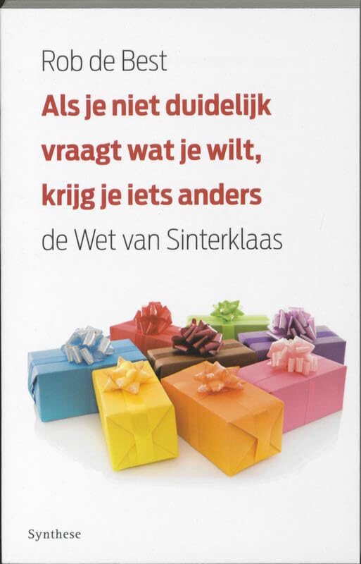 Als je niet duidelijk vraagt wat je wilt, krijg je iets anders: de Wet van Sinterklaas book