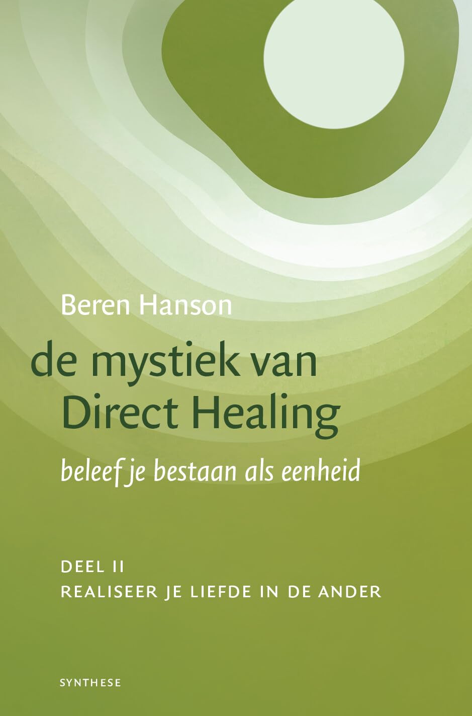 Realiseer je liefde in de ander (De mystiek van Direct Healing beleef je bestaan als eenheid, 2) Religion & Esotericism