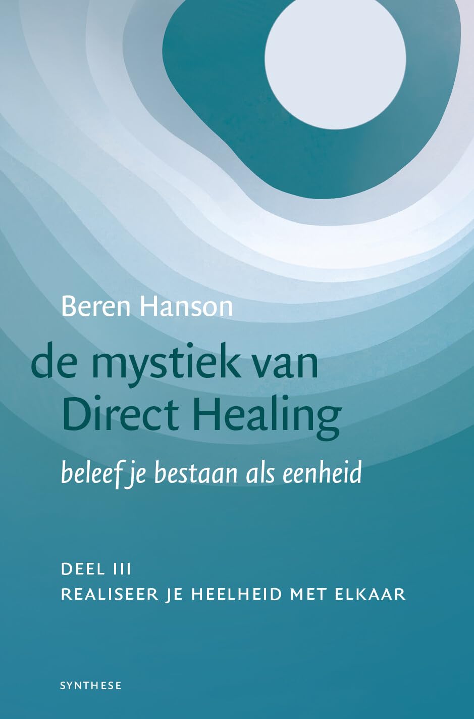 III realiseer je heelheid met elkaar: Beleef je bestaan als eenheid – realiseer je heelheid met elkaar (De mystiek van Direct Healing: Beleef je bestaan als eenheid) Religion & Esotericism