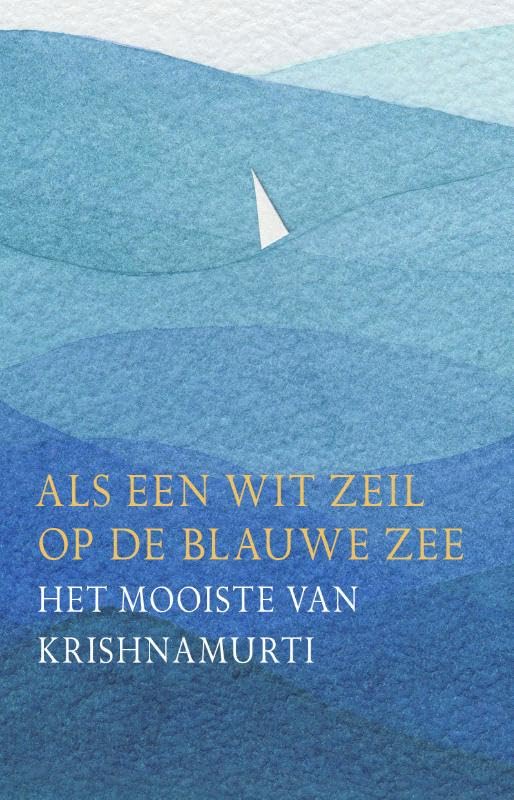 Als een wit zeil in de blauwe lucht: Het mooiste van Krishnamurti book