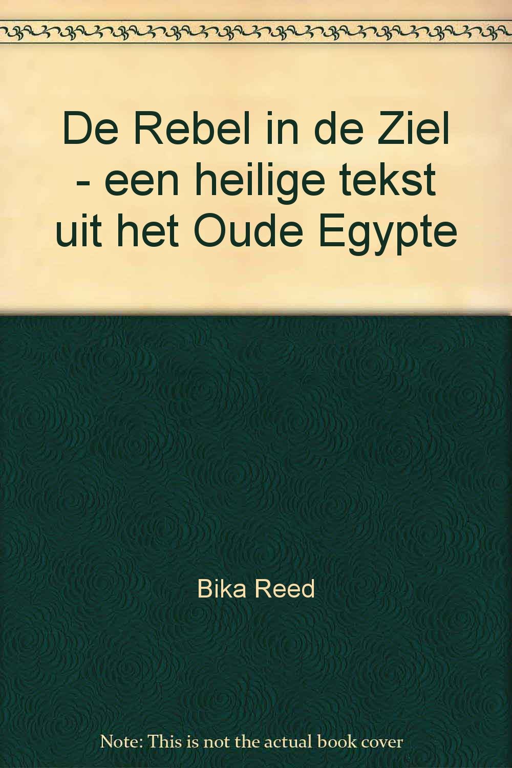 De rebel in de ziel: een heilige tekst uit het Oud-Egypte Philosophy