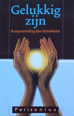 Gelukkig zijn: bewustwording door levenskunst book
