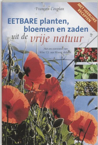 Eetbare planten, bloemen en zaden uit de vrije natuur: beschrijving van 49 bos-, duin- en weideplanten en hun culinaire mogelijkheden book