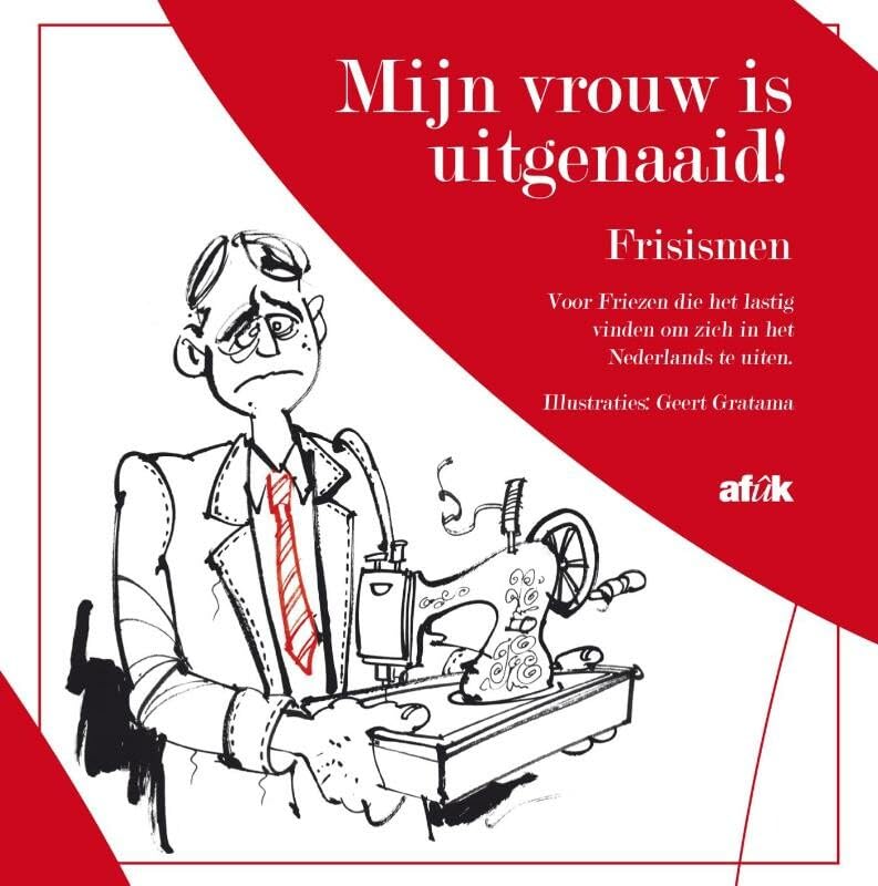 Mijn vrouw is uitgenaaid: voor Friezen die het lastig vinden om zich in het Nederlands te uiten book